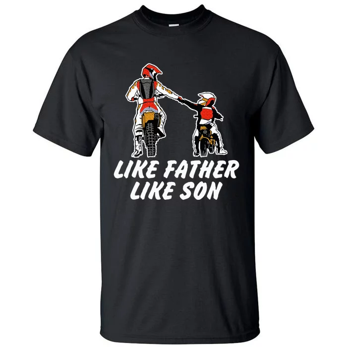 Like Father Like Son Dirt Bike Riding Motocross Tall T-Shirt