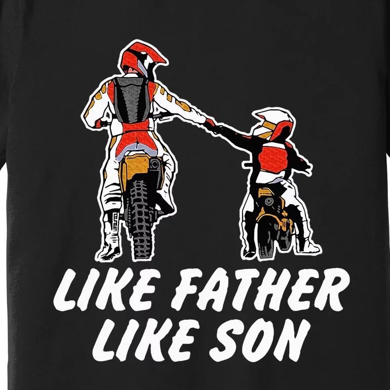 Like Father Like Son Dirt Bike Riding Motocross Premium T-Shirt