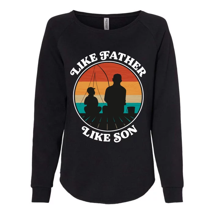 Like Father Like Son Funny Gift Family Fishing Trip Cool Gift Womens California Wash Sweatshirt