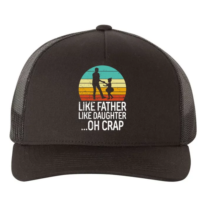 Like Father Like Daughter Oh Crap Retro Fathers Day Yupoong Adult 5-Panel Trucker Hat