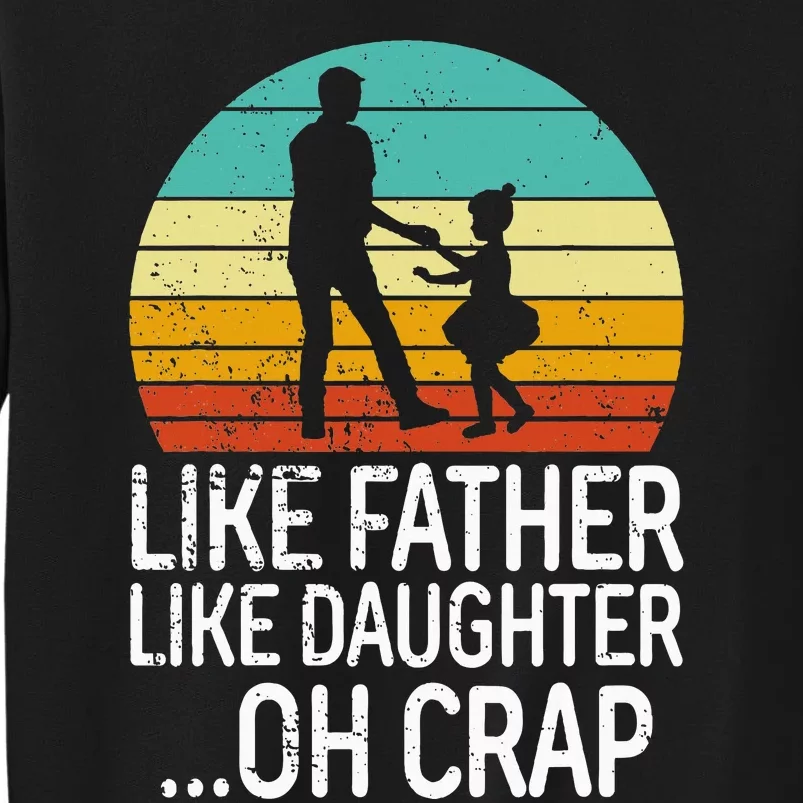 Like Father Like Daughter Oh Crap Retro Fathers Day Sweatshirt