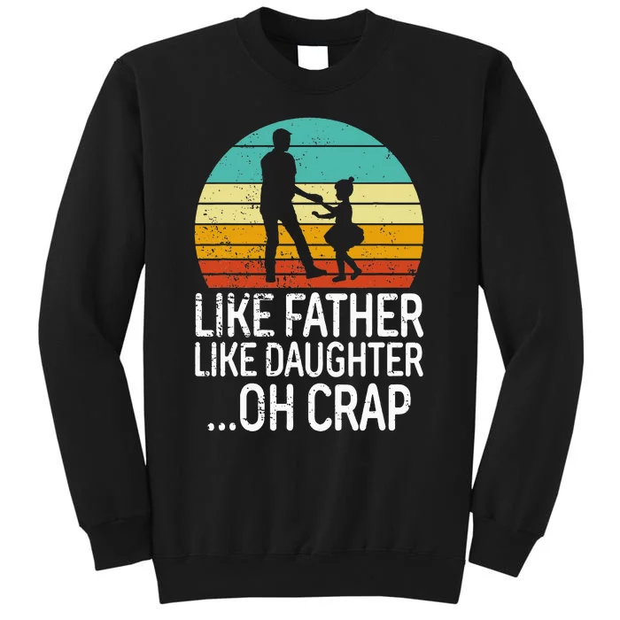 Like Father Like Daughter Oh Crap Retro Fathers Day Sweatshirt