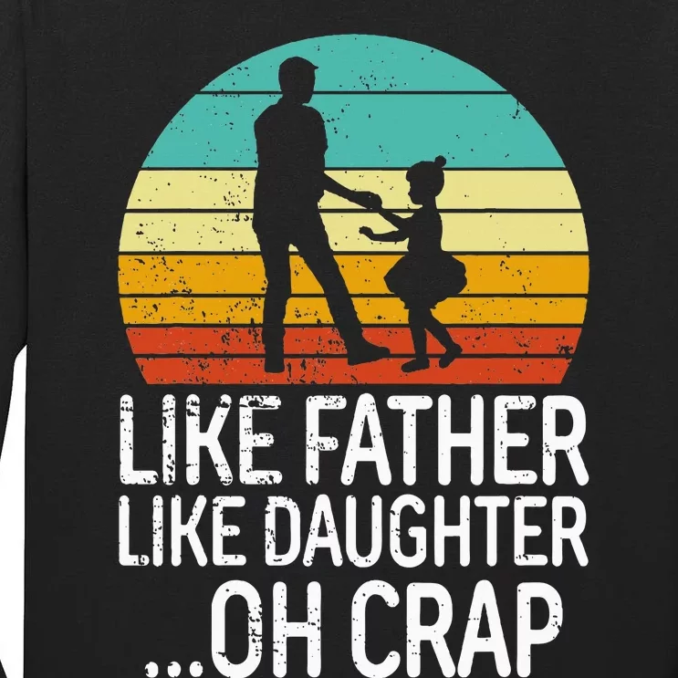 Like Father Like Daughter Oh Crap Retro Fathers Day Tall Long Sleeve T-Shirt