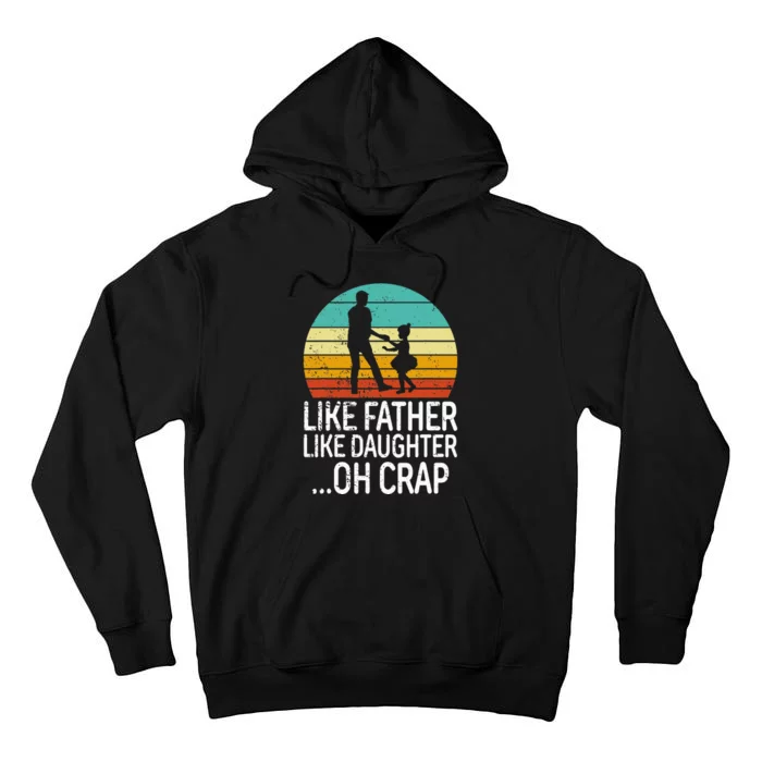 Like Father Like Daughter Oh Crap Retro Fathers Day Tall Hoodie