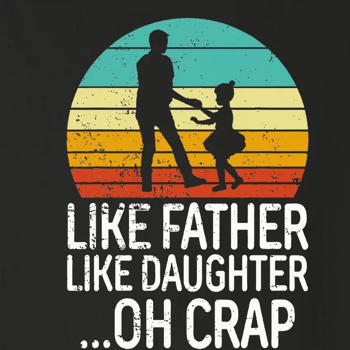 Like Father Like Daughter Oh Crap Retro Fathers Day Toddler Long Sleeve Shirt