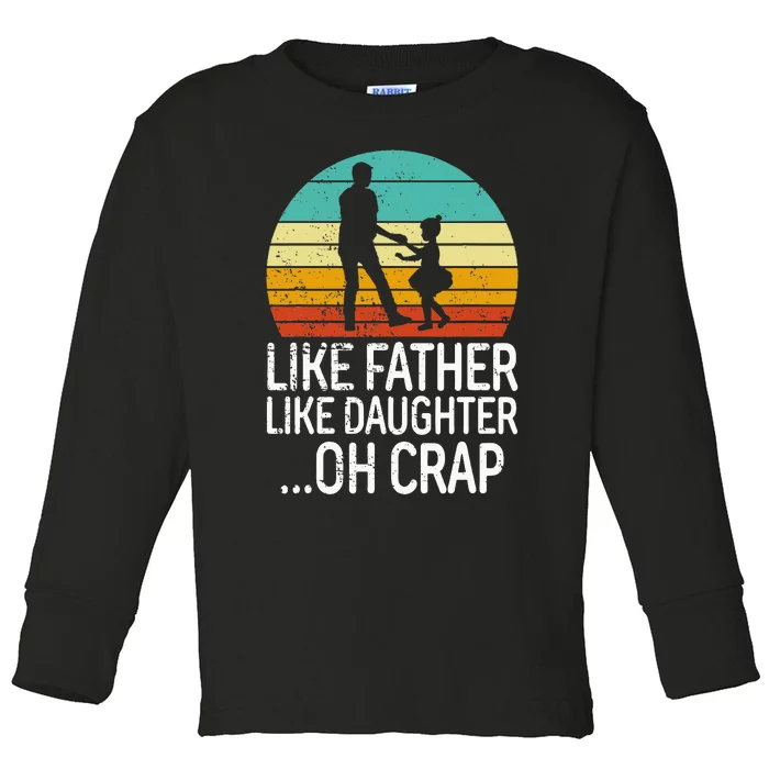 Like Father Like Daughter Oh Crap Retro Fathers Day Toddler Long Sleeve Shirt