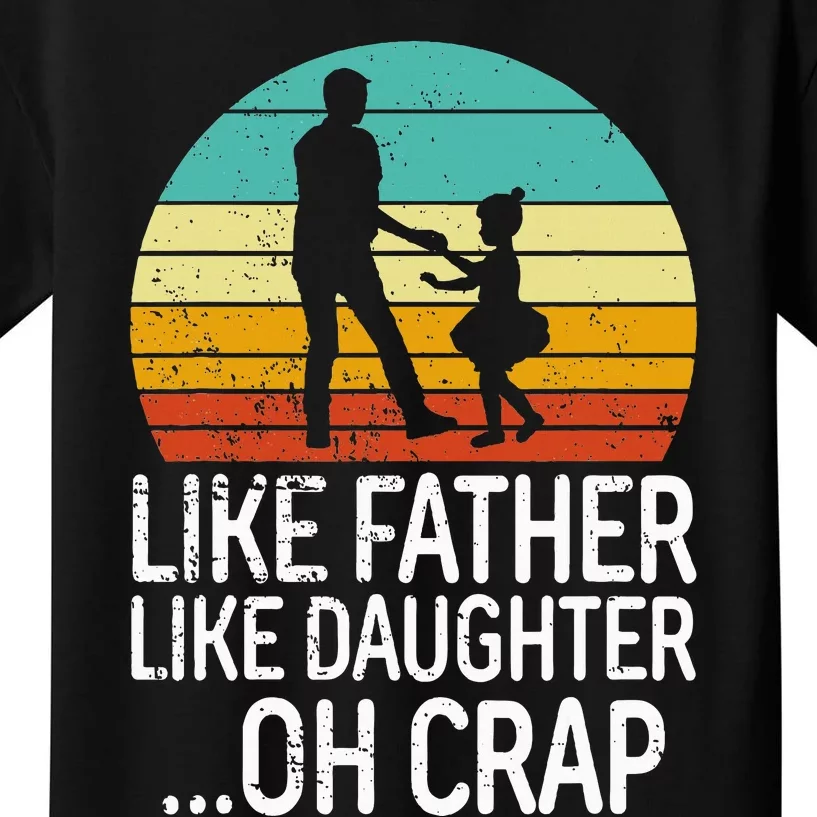 Like Father Like Daughter Oh Crap Retro Fathers Day Kids T-Shirt