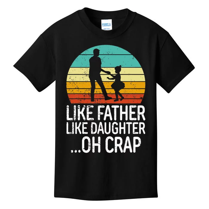 Like Father Like Daughter Oh Crap Retro Fathers Day Kids T-Shirt