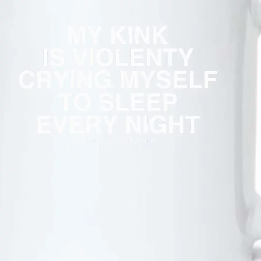 Linda Finegold My Kink Is Violenty Crying Myself To Sleep Every Night Black Color Changing Mug