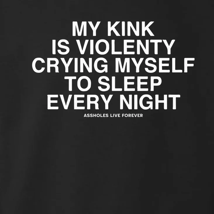 Linda Finegold My Kink Is Violenty Crying Myself To Sleep Every Night Toddler Hoodie