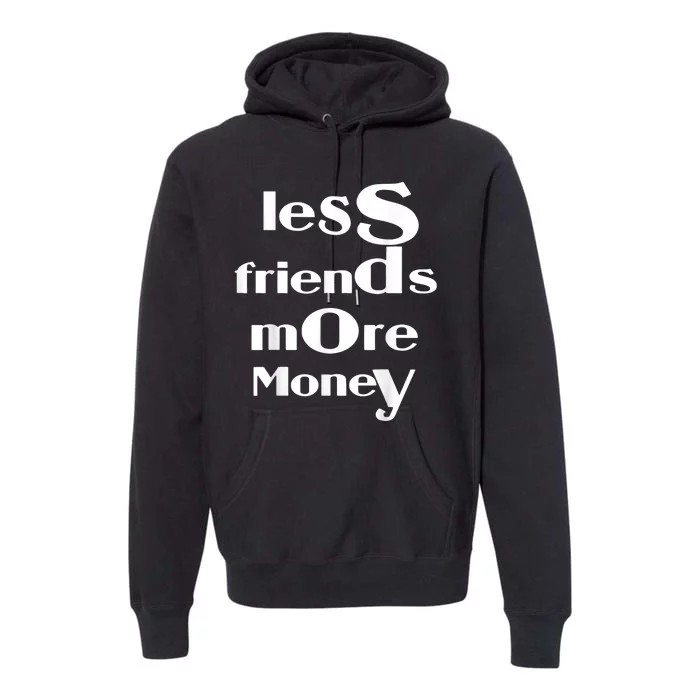 Less Friends More Money Premium Hoodie