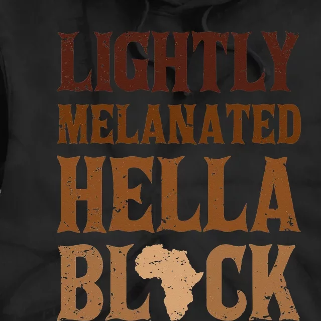 Lightly Funny Melanated Hella Black History BLM Juneteenth Tie Dye Hoodie