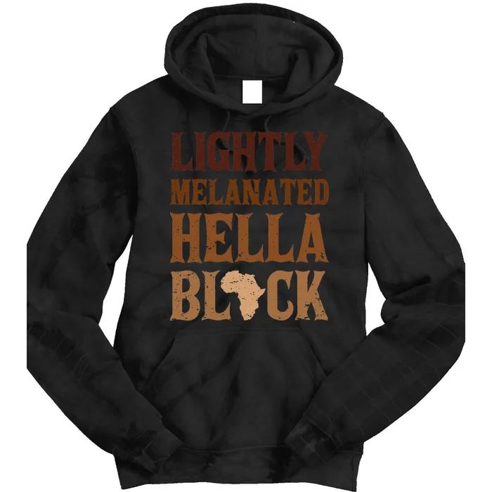 Lightly Funny Melanated Hella Black History BLM Juneteenth Tie Dye Hoodie