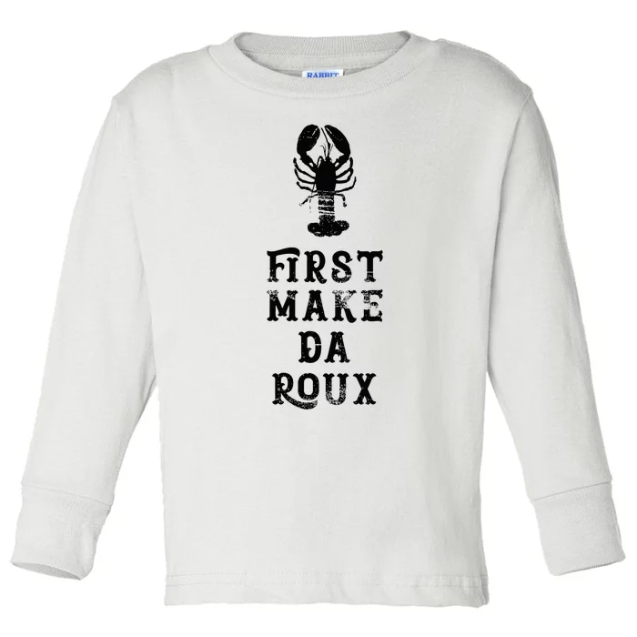 Louisiana First Make Da Roux Cajun Creole Cooking Toddler Long Sleeve Shirt