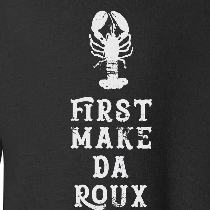 Louisiana First Make Da Roux Cajun Creole Cooking Toddler Sweatshirt