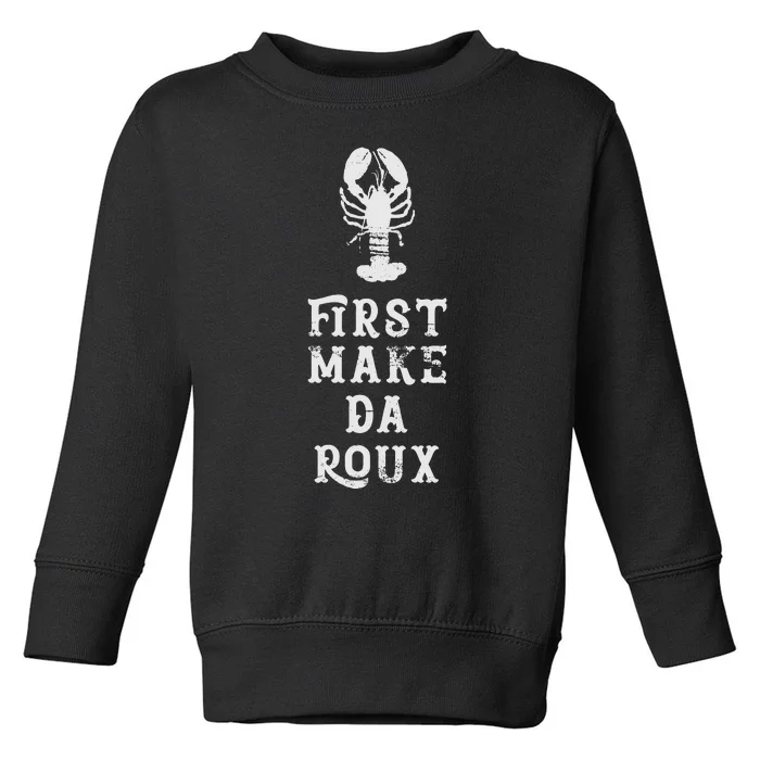 Louisiana First Make Da Roux Cajun Creole Cooking Toddler Sweatshirt