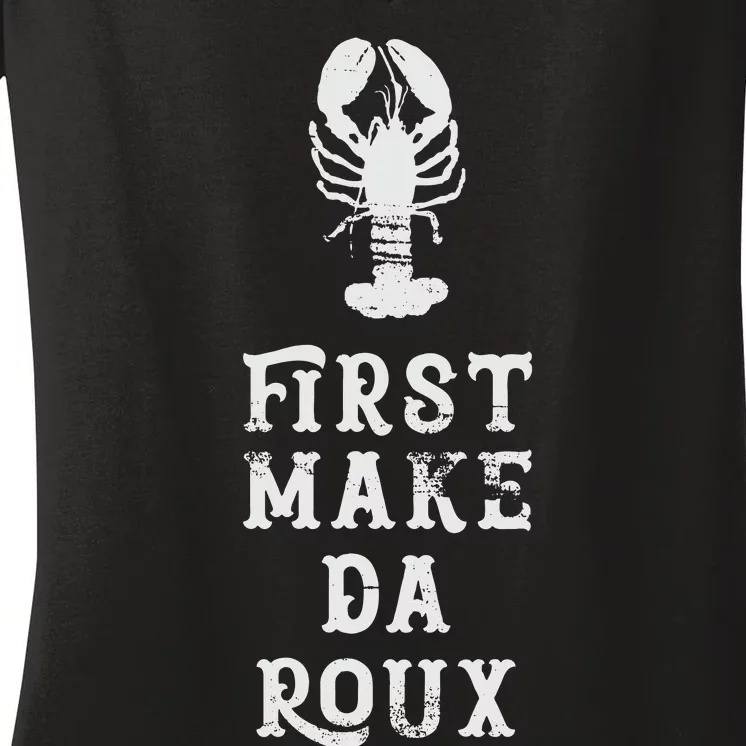 Louisiana First Make Da Roux Cajun Creole Cooking Women's V-Neck T-Shirt