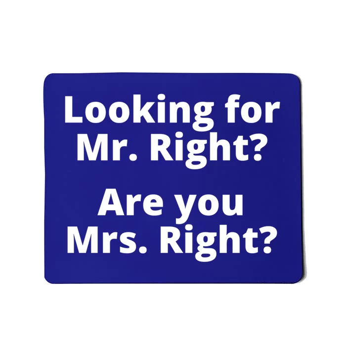 Looking For Mr Right Sarcastic Rude Singles Dating Saying Cute Gift Mousepad