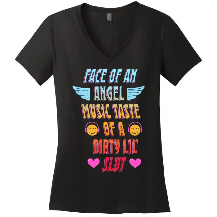 Littlesavagedesign Face Of An Angel Music Taste Of A Dirty Lil Slut Women's V-Neck T-Shirt