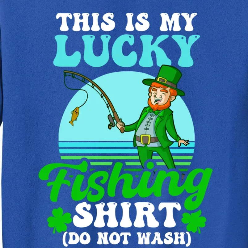 Lucky Fishing Outfit Design St Patricks Fishing Cool Gift Tall Sweatshirt