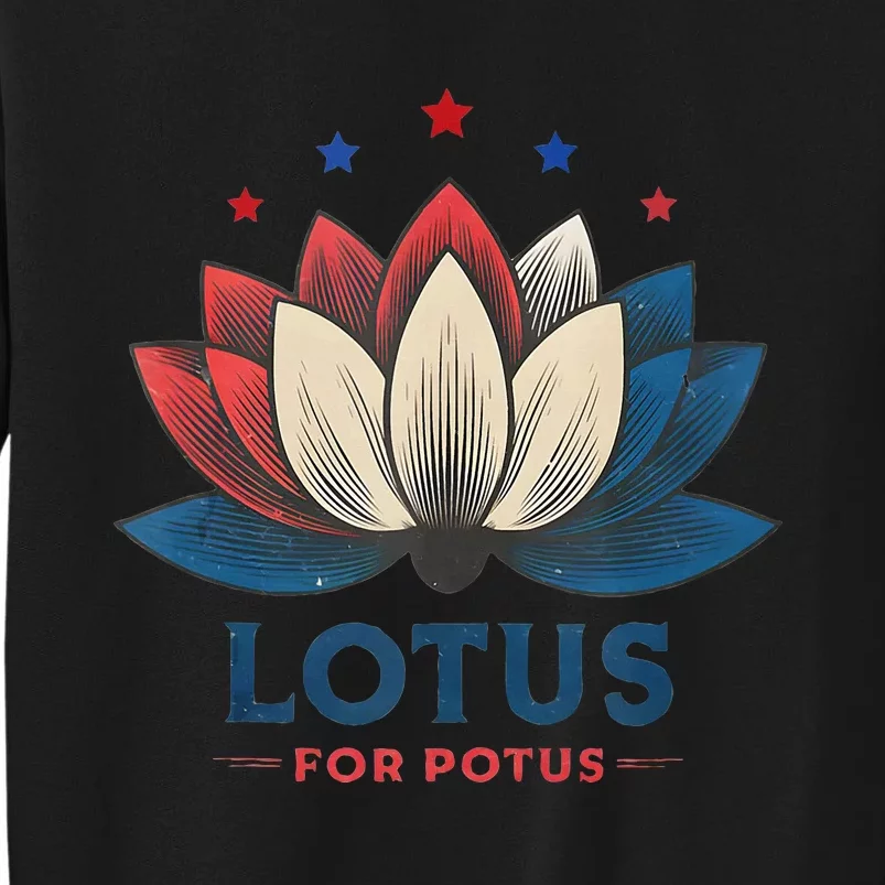 Lotus For Potus Kamala Harris 2024 Trend President Election Tall Sweatshirt