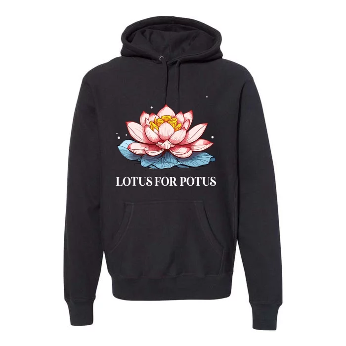 Lotus For Potus Kamala Harris President Campaign 2024 Premium Hoodie