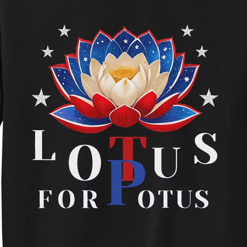 Lotus For Potus Kamala Harris 2024 President Trend Election Tall Sweatshirt