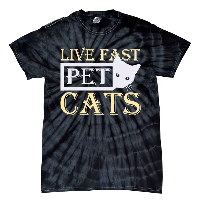 Live Fast Pet Cats Tie-Dye T-Shirt