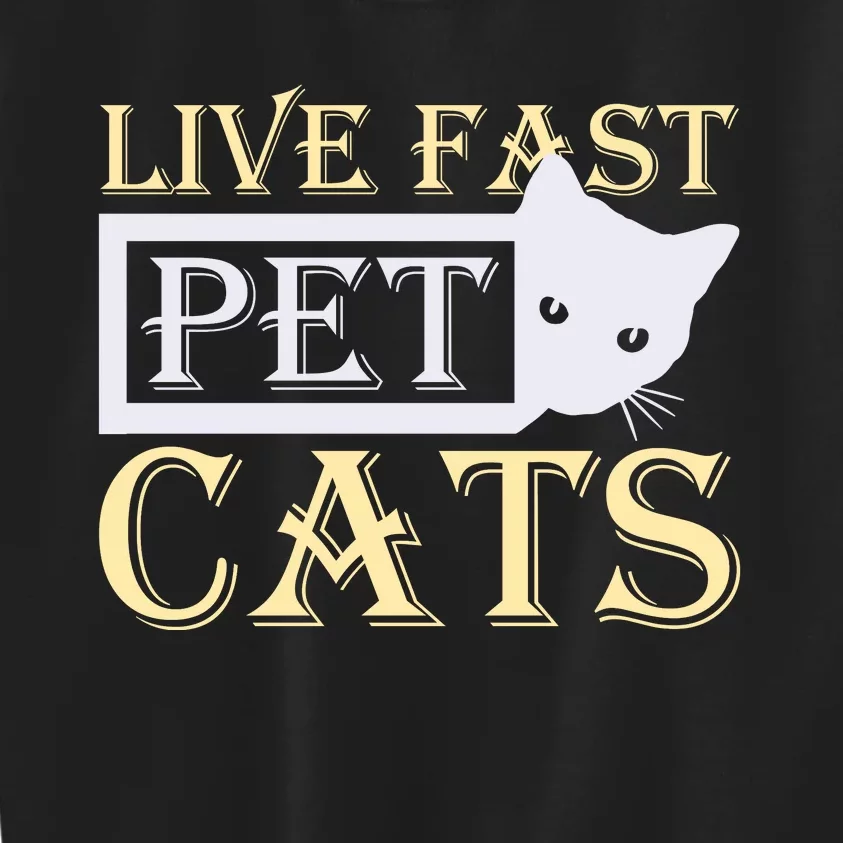 Live Fast Pet Cats Kids Sweatshirt