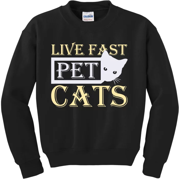 Live Fast Pet Cats Kids Sweatshirt