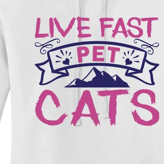 Live Fast Pet Cats Women's Pullover Hoodie