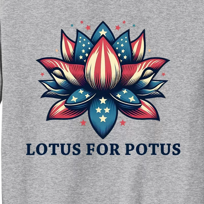 Lotus For Potus Usa Election Tall Sweatshirt