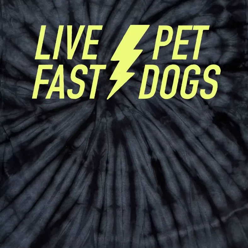 Live Fast Pet Dogs Funny Dog Lover Tie-Dye T-Shirt