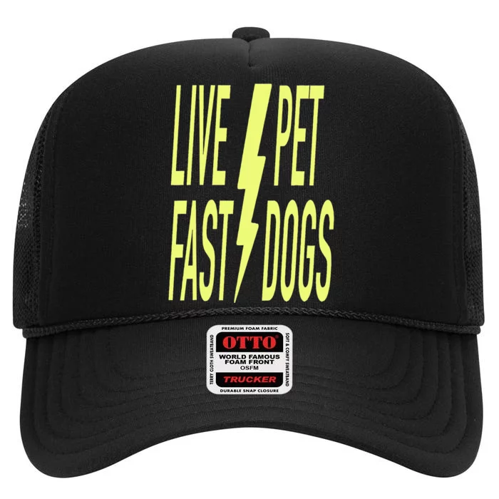 Live Fast Pet Dogs. Funny Dog Lover Humorous Sarcasm Slogan High Crown Mesh Trucker Hat