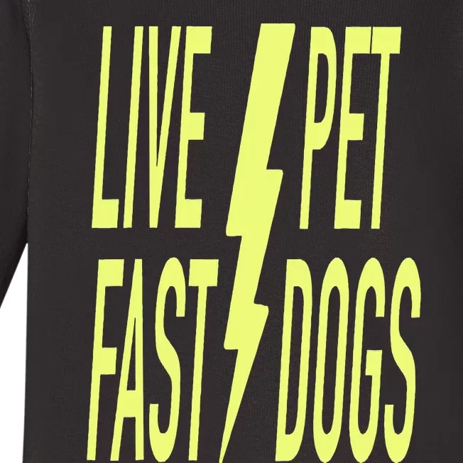 Live Fast Pet Dogs. Funny Dog Lover Humorous Sarcasm Slogan Baby Long Sleeve Bodysuit