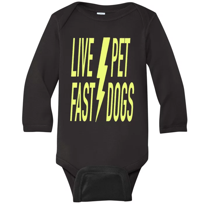 Live Fast Pet Dogs. Funny Dog Lover Humorous Sarcasm Slogan Baby Long Sleeve Bodysuit