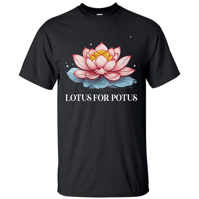 Lotus For Potus Kamala Harris President Campaign 2024 Tall T-Shirt