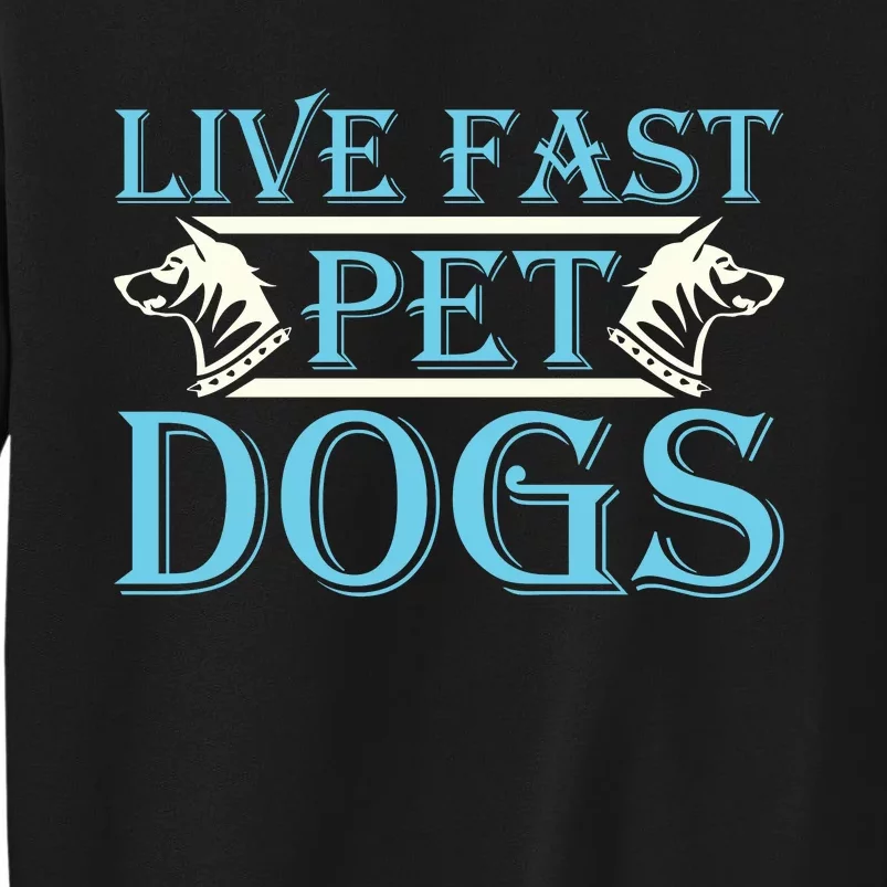 Live Fast Pet Dogs Sweatshirt