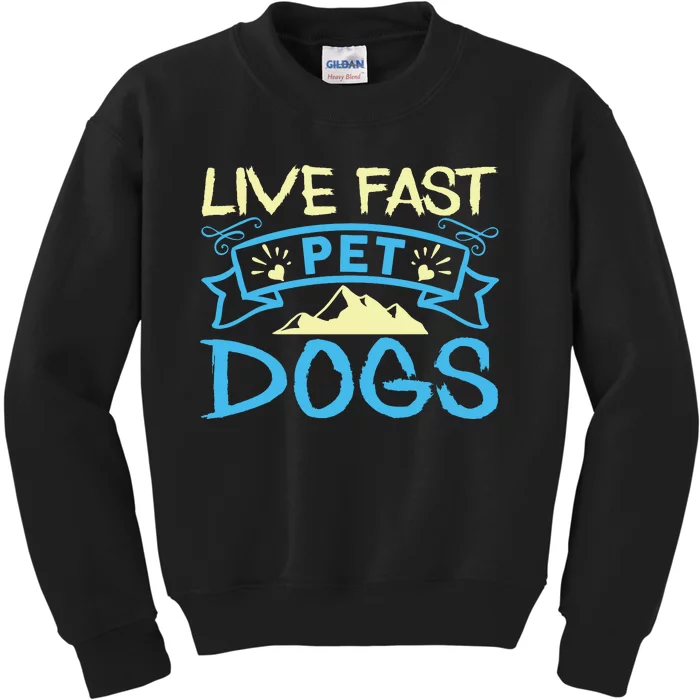 Live Fast Pet Dogs Kids Sweatshirt