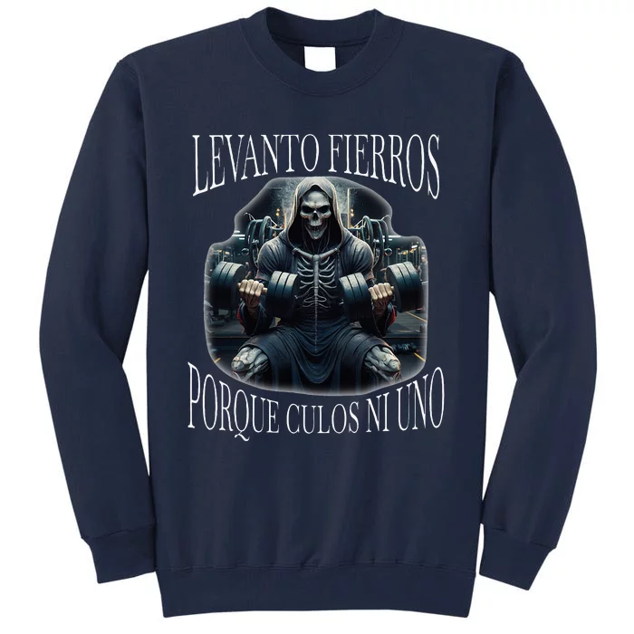 Levanto Fierros Porque Calacas Chidas Gym Tall Sweatshirt