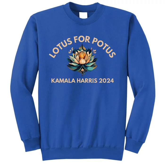 Lotus For Potus Kamala Harris President Election 2024 Tall Sweatshirt