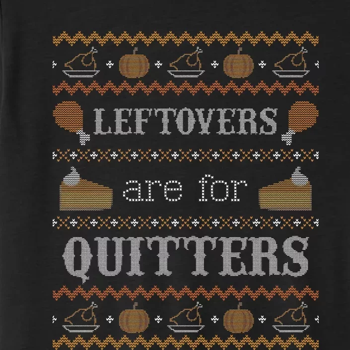 Leftovers for Quitters Ugly Thanksgiving Sweater ChromaSoft Performance T-Shirt