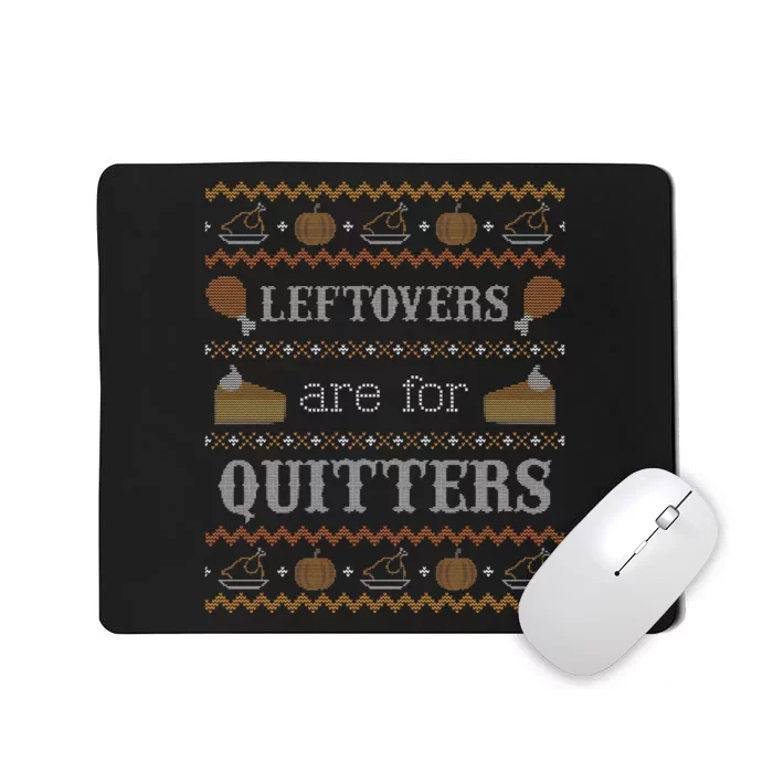 Leftovers for Quitters Ugly Thanksgiving Sweater Mousepad