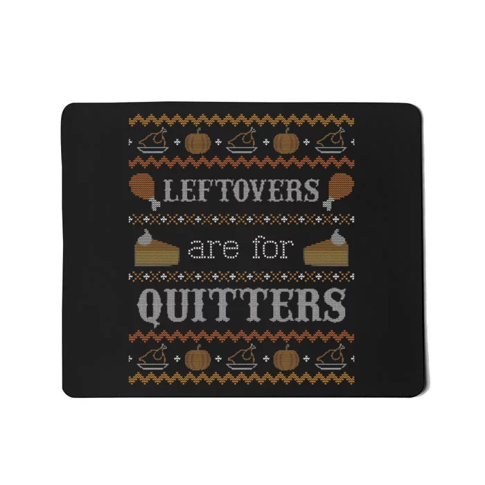 Leftovers for Quitters Ugly Thanksgiving Sweater Mousepad