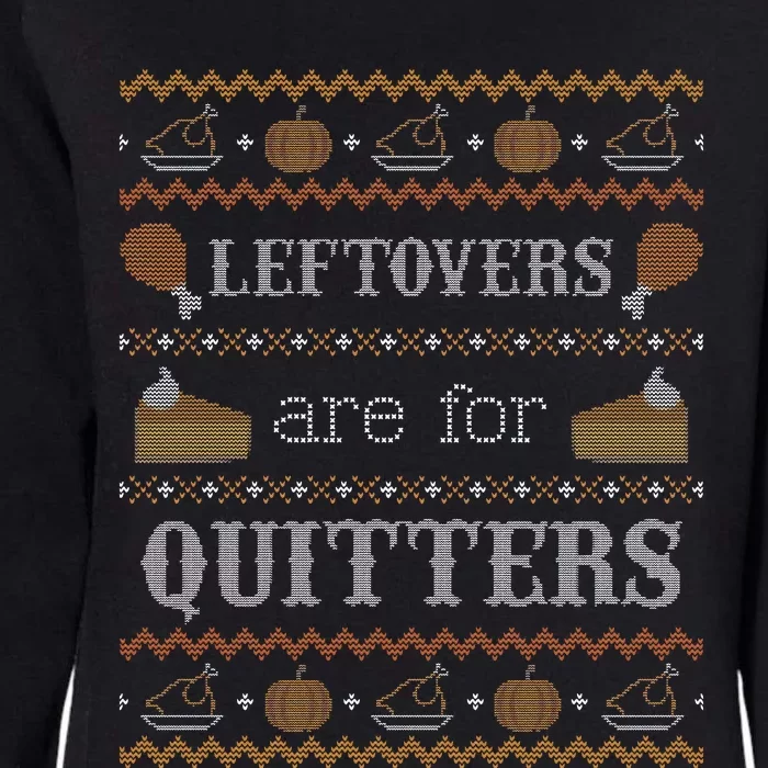 Leftovers for Quitters Ugly Thanksgiving Sweater Womens California Wash Sweatshirt