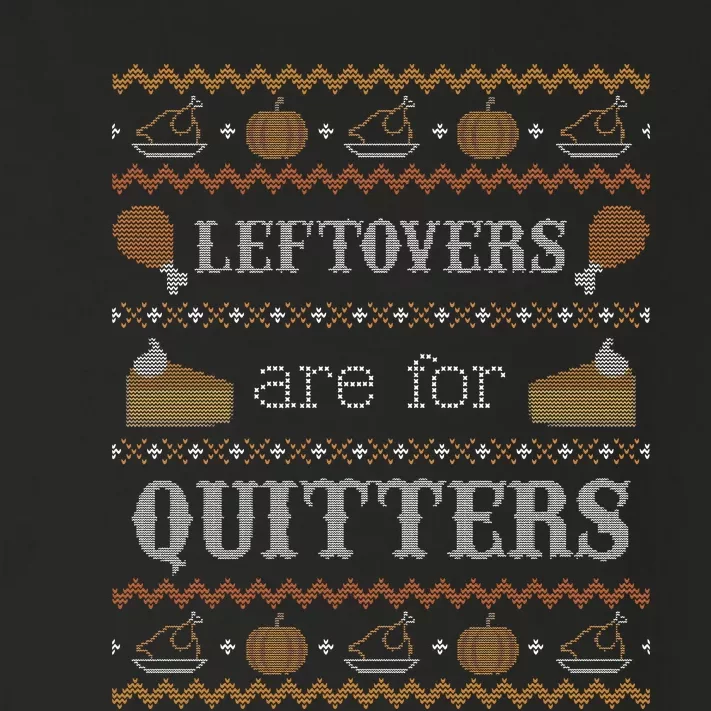 Leftovers for Quitters Ugly Thanksgiving Sweater Toddler Long Sleeve Shirt