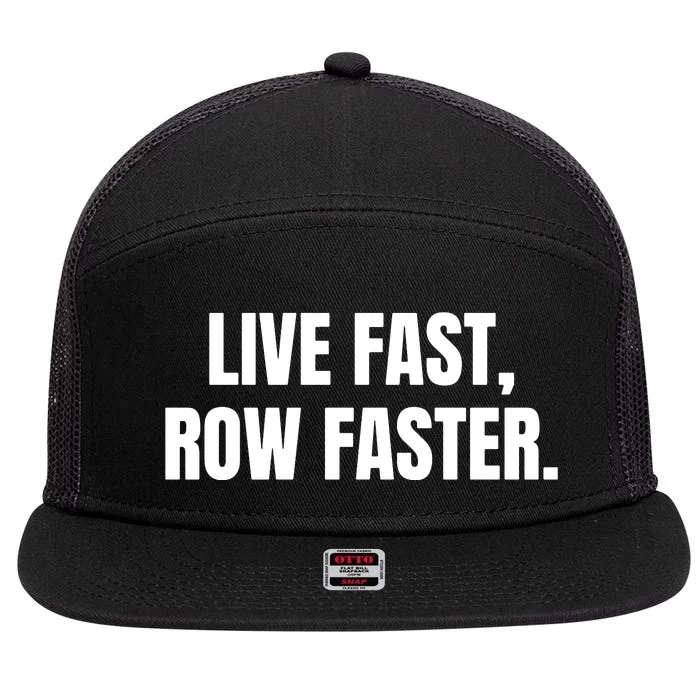 Live Fast, Row Faster Rowing Crew Team 7 Panel Mesh Trucker Snapback Hat