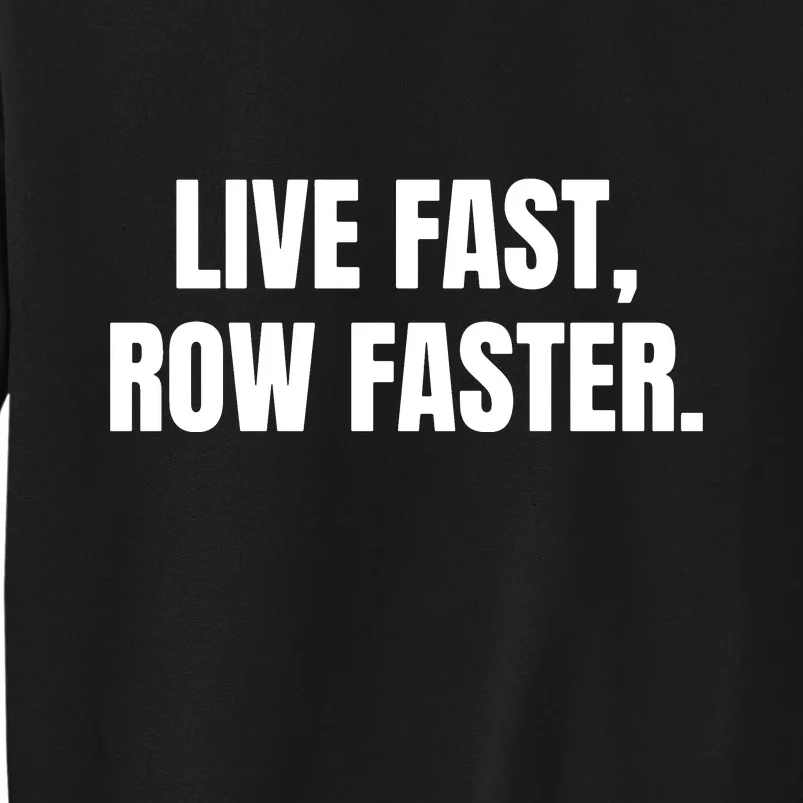 Live Fast, Row Faster Rowing Crew Team Sweatshirt