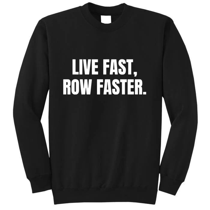 Live Fast, Row Faster Rowing Crew Team Sweatshirt