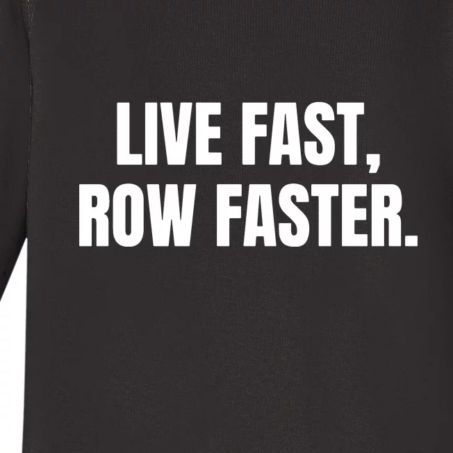 Live Fast, Row Faster Rowing Crew Team Baby Long Sleeve Bodysuit